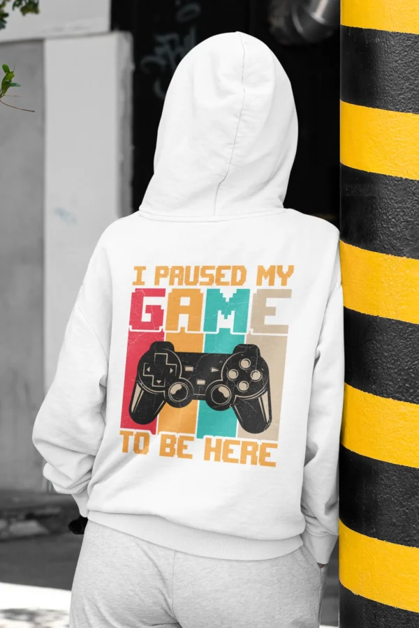 I Paused My Game To Be Here Gamer Hoodie