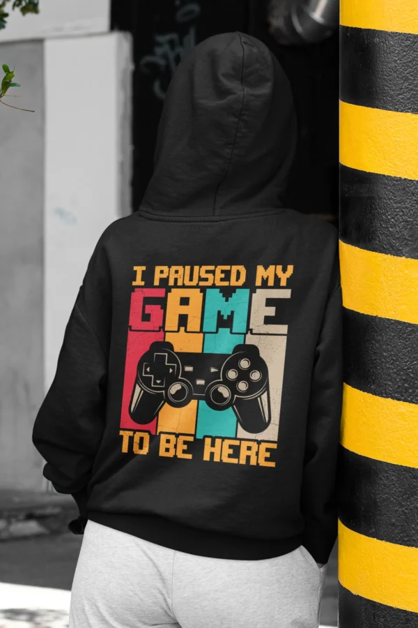 I Paused My Game To Be Here Gamer Hoodie