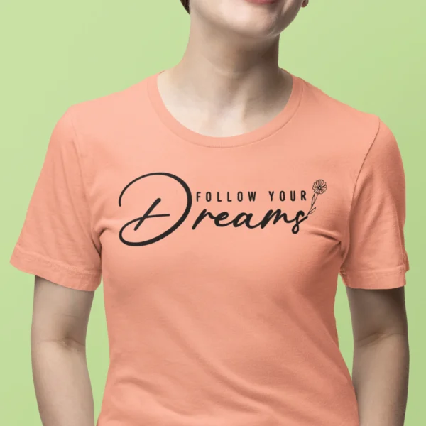 Follow Your Dreams T-Shirt