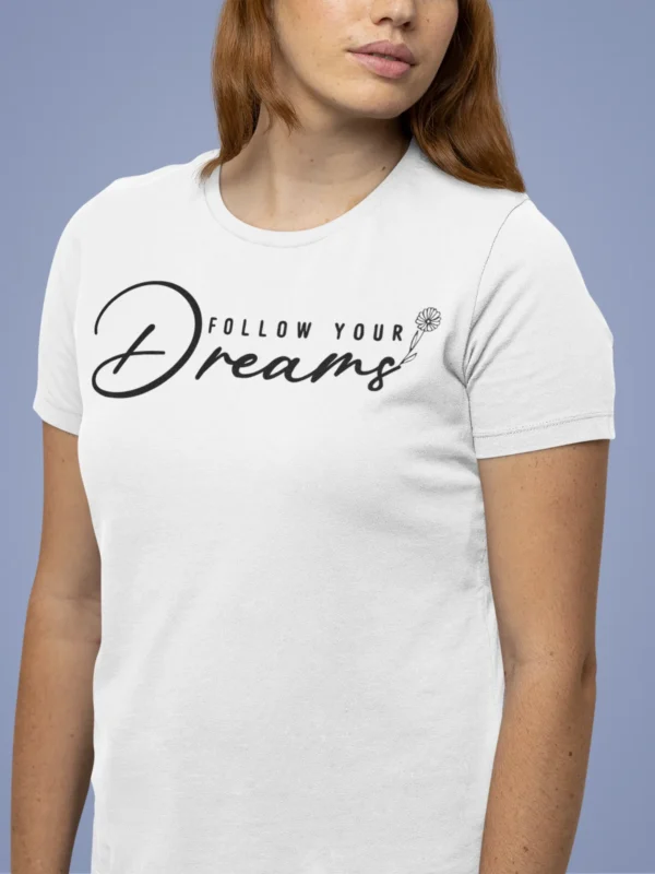 Follow Your Dreams T-Shirt