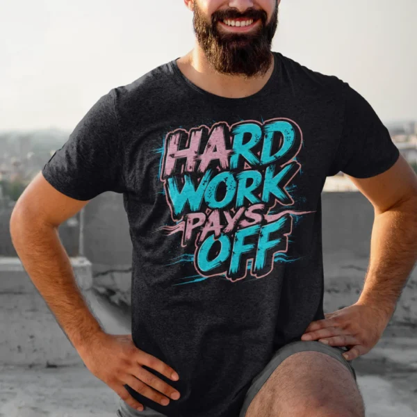 Hard Work Pays Off tshirt