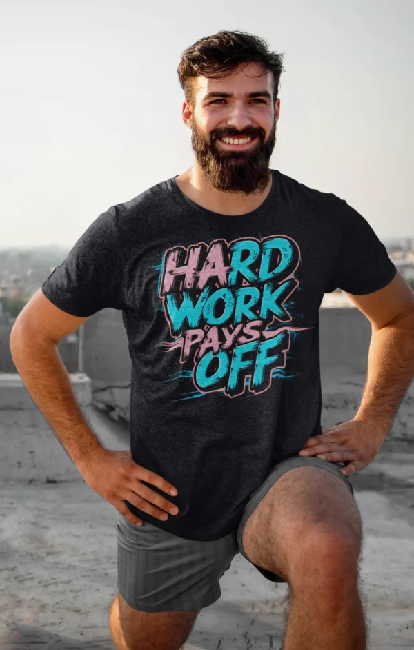 Hard Work Pays Off tshirt