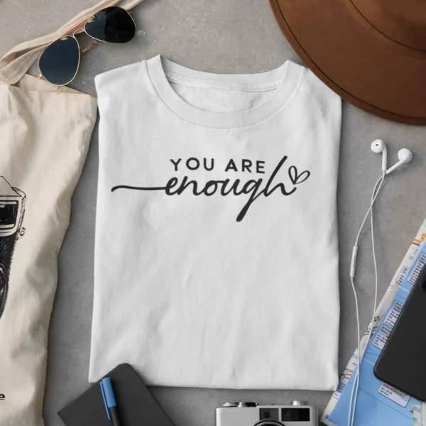 You Are Enough 2 T-Shirt