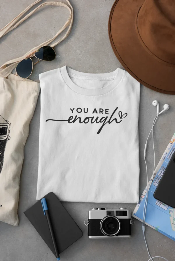 You Are Enough 2 T-Shirt
